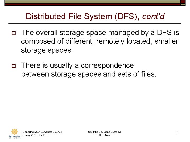 Distributed File System (DFS), cont’d o The overall storage space managed by a DFS