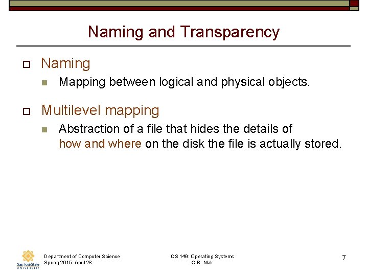 Naming and Transparency o Naming n o Mapping between logical and physical objects. Multilevel