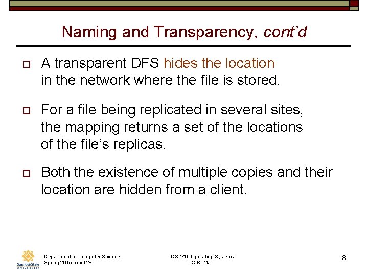 Naming and Transparency, cont’d o A transparent DFS hides the location in the network