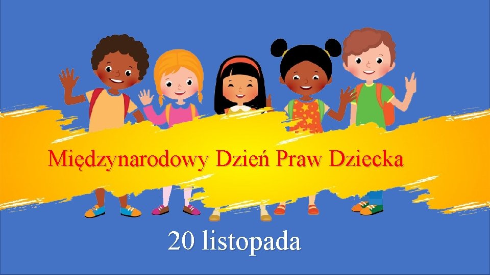 Międzynarodowy Dzień Praw Dziecka 20 listopada 