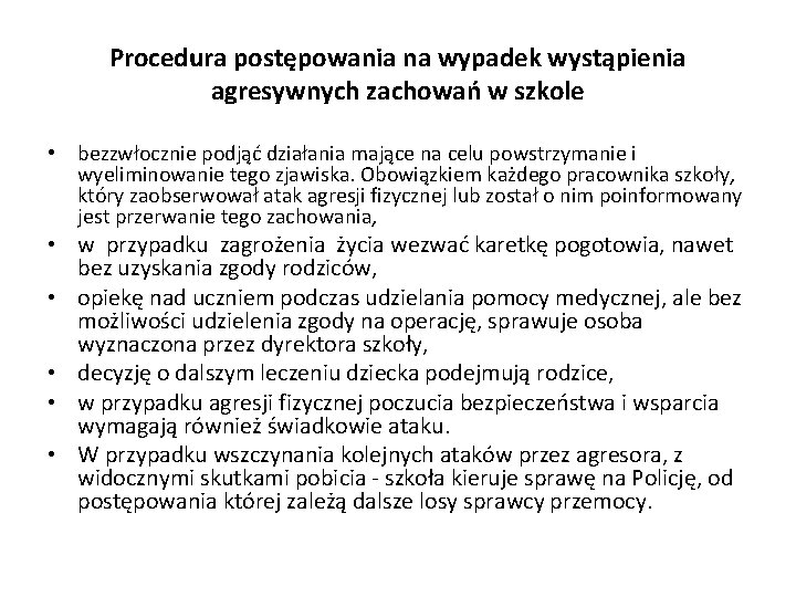 Procedura postępowania na wypadek wystąpienia agresywnych zachowań w szkole • bezzwłocznie podjąć działania mające