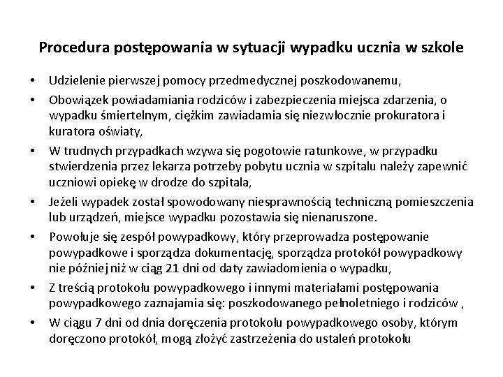 Procedura postępowania w sytuacji wypadku ucznia w szkole • • Udzielenie pierwszej pomocy przedmedycznej