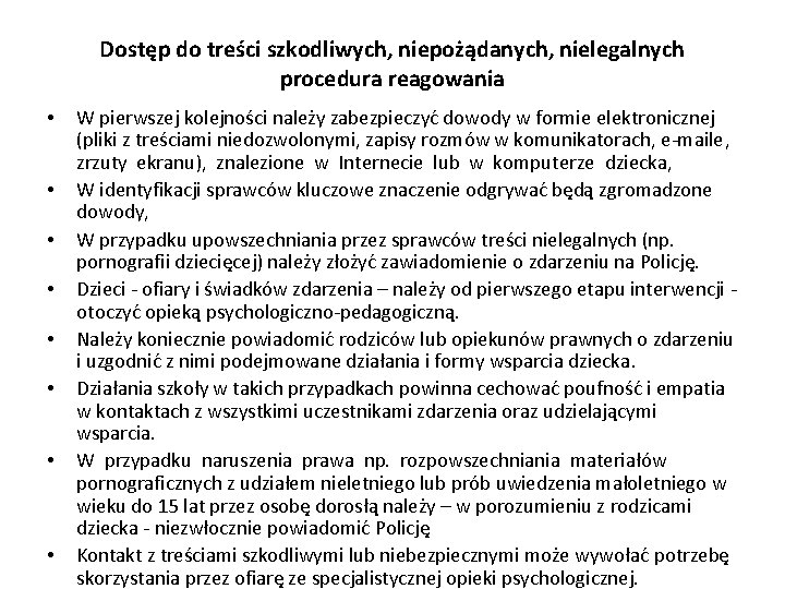 Dostęp do treści szkodliwych, niepożądanych, nielegalnych procedura reagowania • • W pierwszej kolejności należy