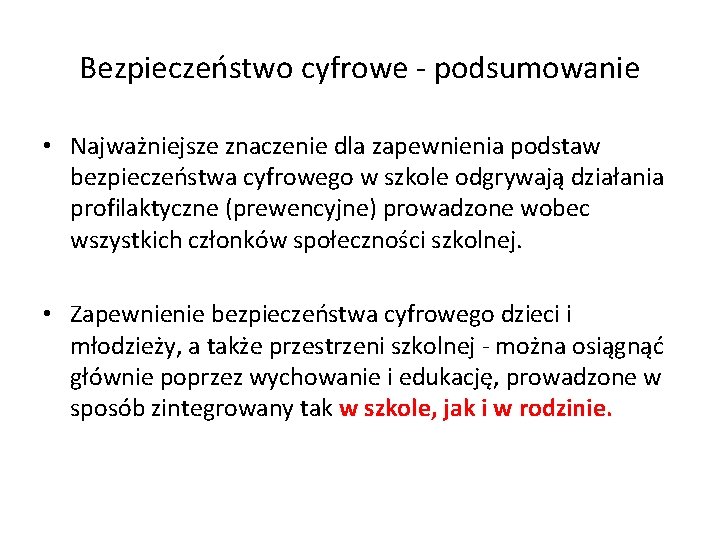 Bezpieczeństwo cyfrowe - podsumowanie • Najważniejsze znaczenie dla zapewnienia podstaw bezpieczeństwa cyfrowego w szkole