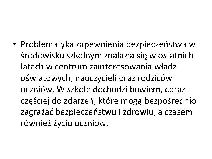  • Problematyka zapewnienia bezpieczeństwa w środowisku szkolnym znalazła się w ostatnich latach w