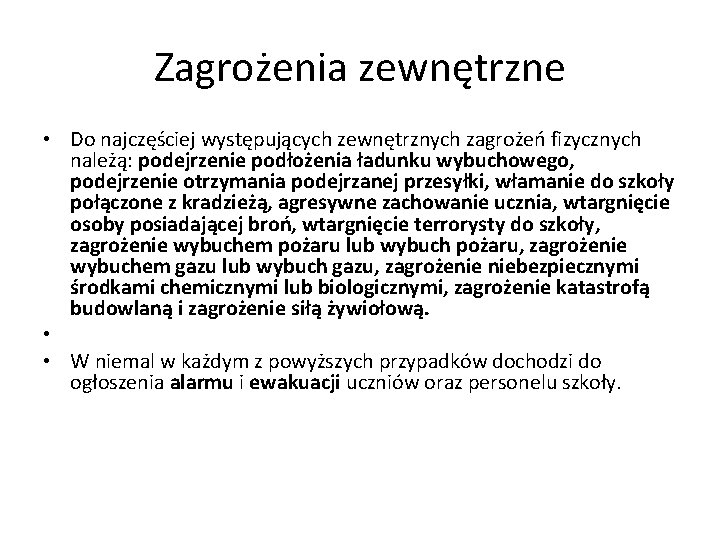 Zagrożenia zewnętrzne • Do najczęściej występujących zewnętrznych zagrożeń fizycznych należą: podejrzenie podłożenia ładunku wybuchowego,