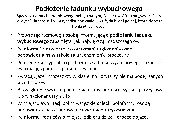 Podłożenie ładunku wybuchowego Specyfika zamachu bombowego polega na tym, że nie rozróżnia on „swoich”