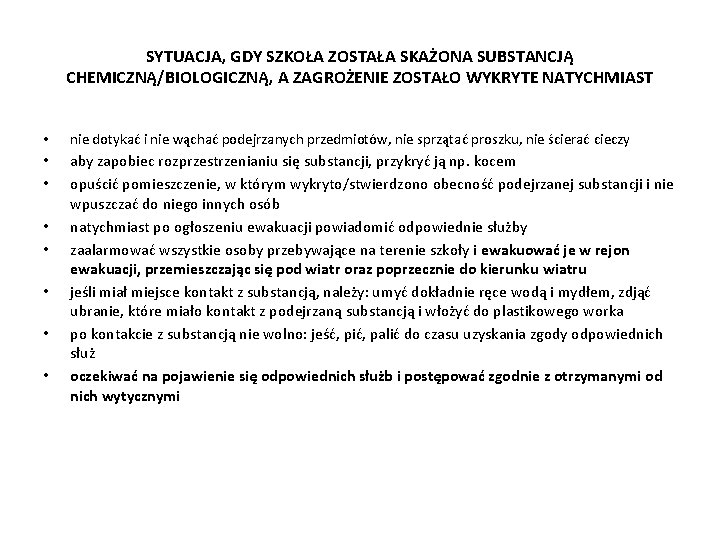 SYTUACJA, GDY SZKOŁA ZOSTAŁA SKAŻONA SUBSTANCJĄ CHEMICZNĄ/BIOLOGICZNĄ, A ZAGROŻENIE ZOSTAŁO WYKRYTE NATYCHMIAST • nie