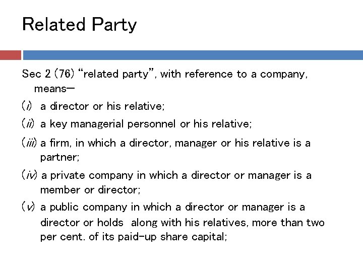 Related Party Sec 2 (76) “related party”, with reference to a company, means— (i)