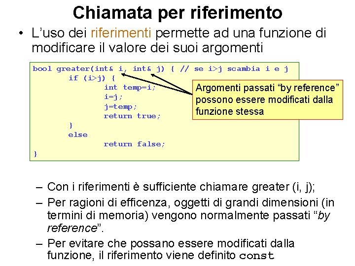 Chiamata per riferimento • L’uso dei riferimenti permette ad una funzione di modificare il