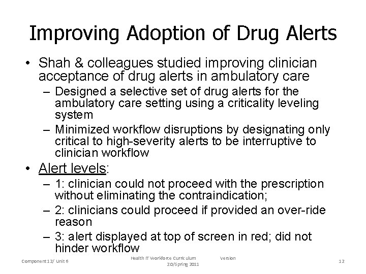 Improving Adoption of Drug Alerts • Shah & colleagues studied improving clinician acceptance of