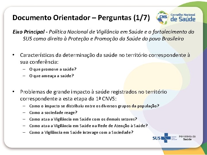 Documento Orientador – Perguntas (1/7) Eixo Principal - Política Nacional de Vigilância em Saúde