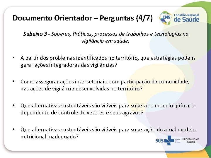 Documento Orientador – Perguntas (4/7) Subeixo 3 - Saberes, Práticas, processos de trabalhos e