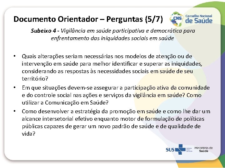 Documento Orientador – Perguntas (5/7) Subeixo 4 - Vigilância em saúde participativa e democrática