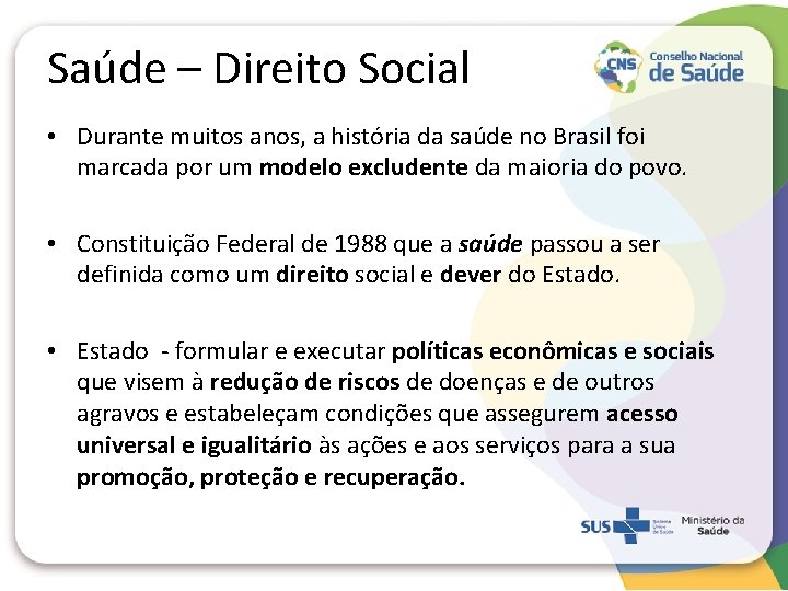 Saúde – Direito Social • Durante muitos anos, a história da saúde no Brasil