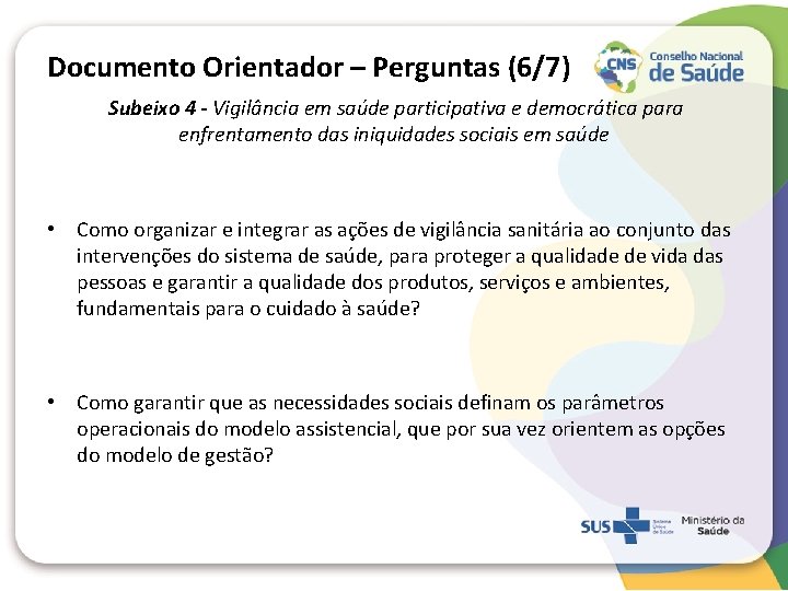 Documento Orientador – Perguntas (6/7) Subeixo 4 - Vigilância em saúde participativa e democrática