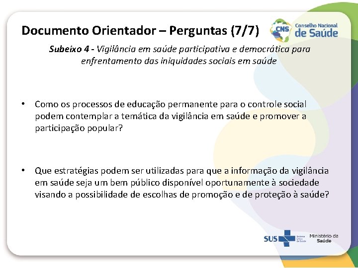 Documento Orientador – Perguntas (7/7) Subeixo 4 - Vigilância em saúde participativa e democrática