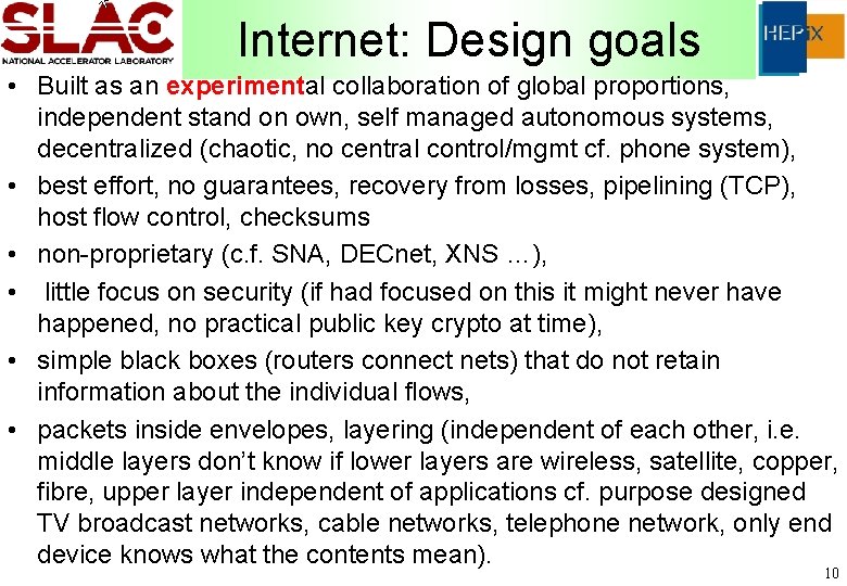 Internet: Design goals • Built as an experimental collaboration of global proportions, independent stand