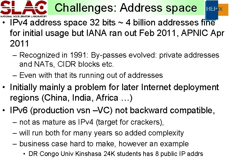 Challenges: Address space • IPv 4 address space 32 bits ~ 4 billion addresses