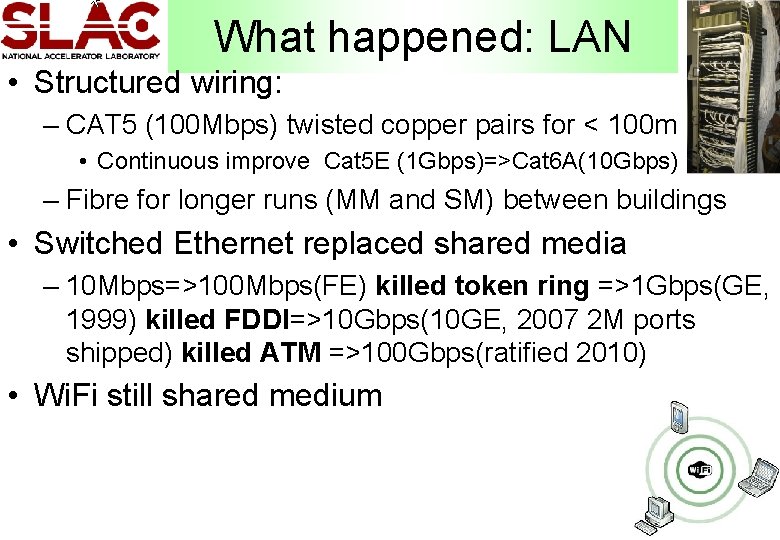 What happened: LAN • Structured wiring: – CAT 5 (100 Mbps) twisted copper pairs