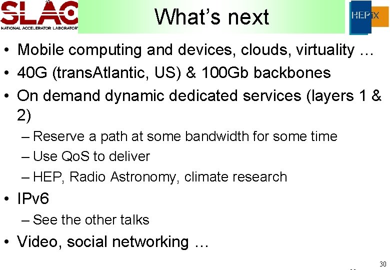 What’s next • Mobile computing and devices, clouds, virtuality … • 40 G (trans.