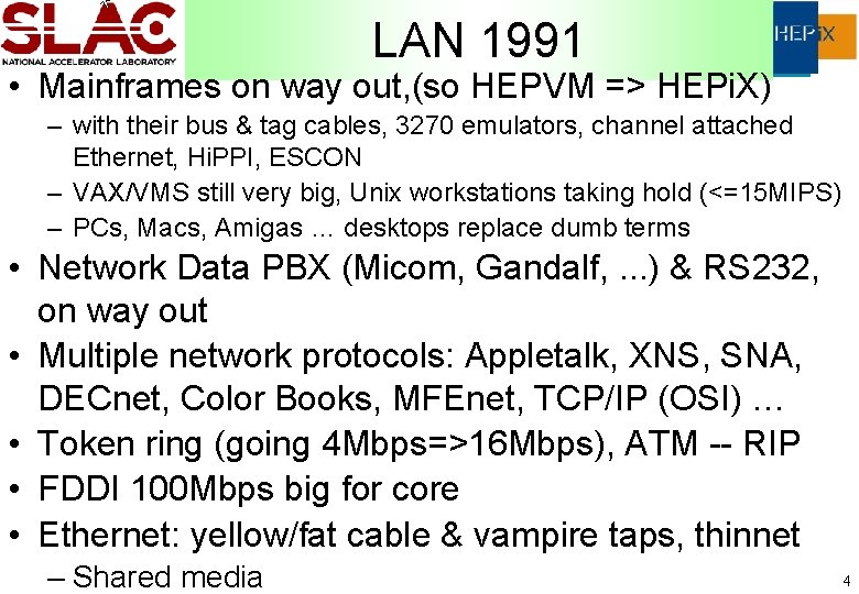 LAN 1991 • Mainframes on way out, (so HEPVM => HEPi. X) – with