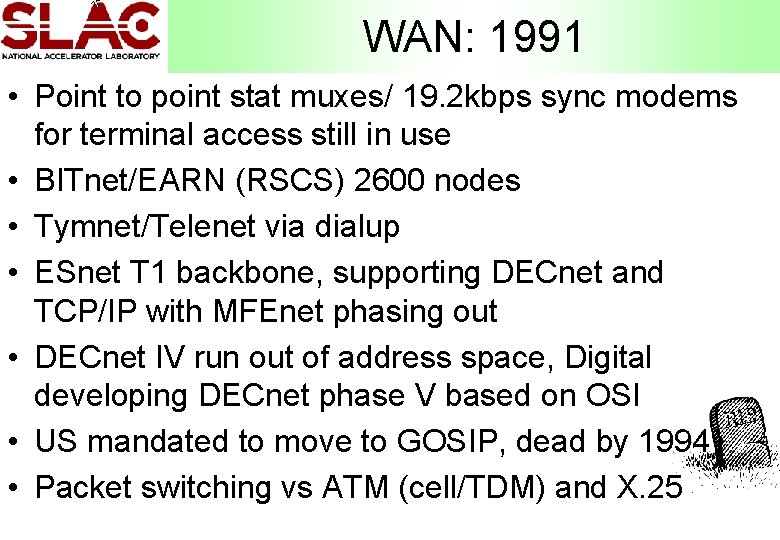 WAN: 1991 • Point to point stat muxes/ 19. 2 kbps sync modems for