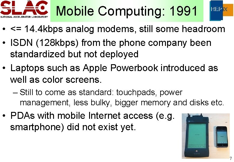 Mobile Computing: 1991 • <= 14. 4 kbps analog modems, still some headroom •