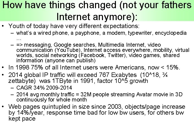 How have things changed (not your fathers Internet anymore): • Youth of today have