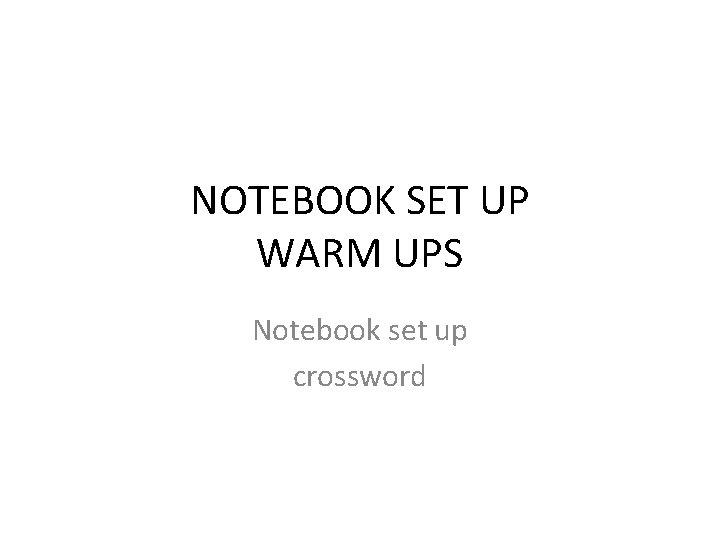 NOTEBOOK SET UP WARM UPS Notebook set up crossword 