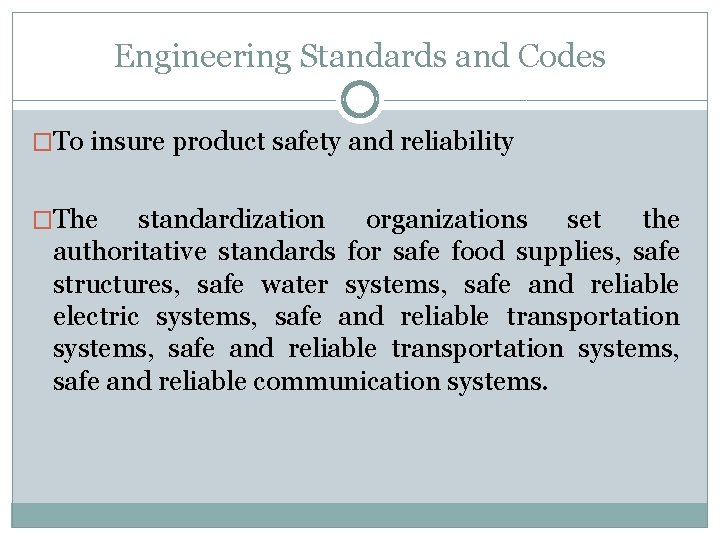 Engineering Standards and Codes �To insure product safety and reliability �The standardization organizations set