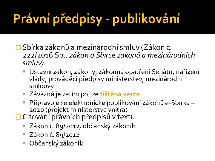 Právní předpisy - publikování � Sbírka zákonů a mezinárodní smluv (Zákon č. 222/2016 Sb.