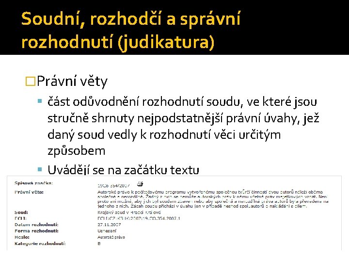 Soudní, rozhodčí a správní rozhodnutí (judikatura) �Právní věty část odůvodnění rozhodnutí soudu, ve které