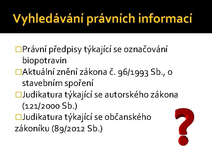 Vyhledávání právních informací �Právní předpisy týkající se označování biopotravin �Aktuální znění zákona č. 96/1993