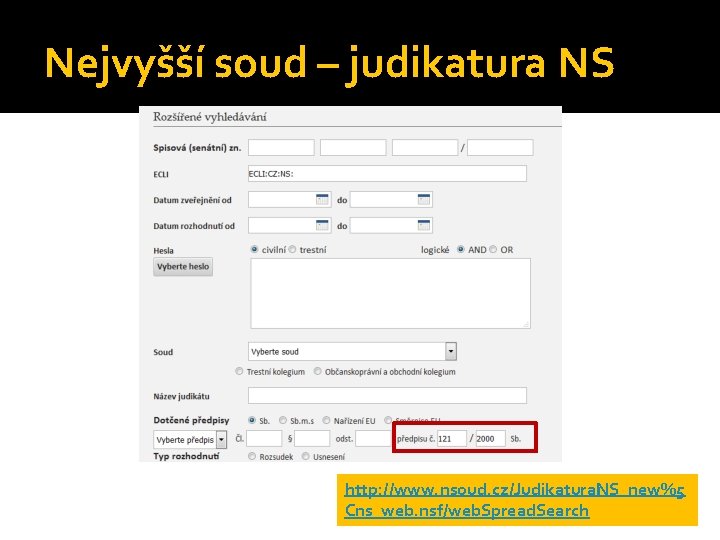 Nejvyšší soud – judikatura NS http: //www. nsoud. cz/Judikatura. NS_new%5 Cns_web. nsf/web. Spread. Search