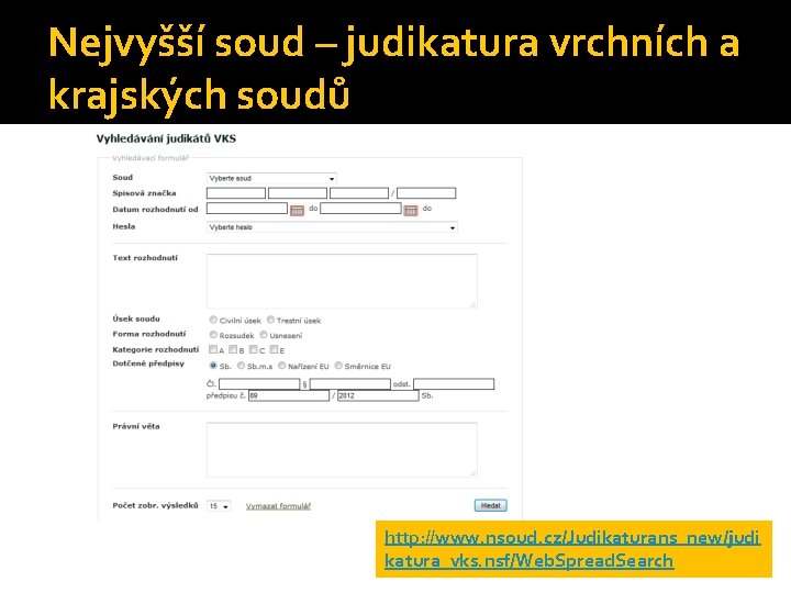 Nejvyšší soud – judikatura vrchních a krajských soudů http: //www. nsoud. cz/Judikaturans_new/judi katura_vks. nsf/Web.