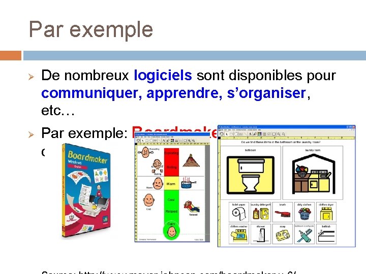 Par exemple Ø Ø De nombreux logiciels sont disponibles pour communiquer, apprendre, s’organiser, etc…