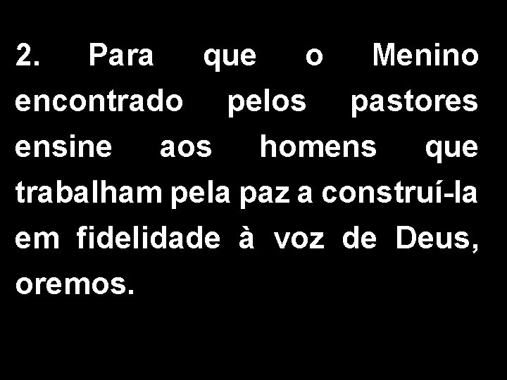 2. Para que o Menino encontrado pelos pastores ensine aos homens que trabalham pela