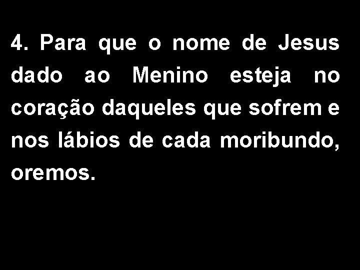 4. Para que o nome de Jesus dado ao Menino esteja no coração daqueles