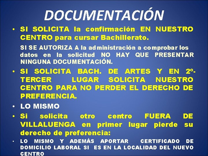 DOCUMENTACIÓN • SI SOLICITA la confirmación EN NUESTRO CENTRO para cursar Bachillerato. SI SE