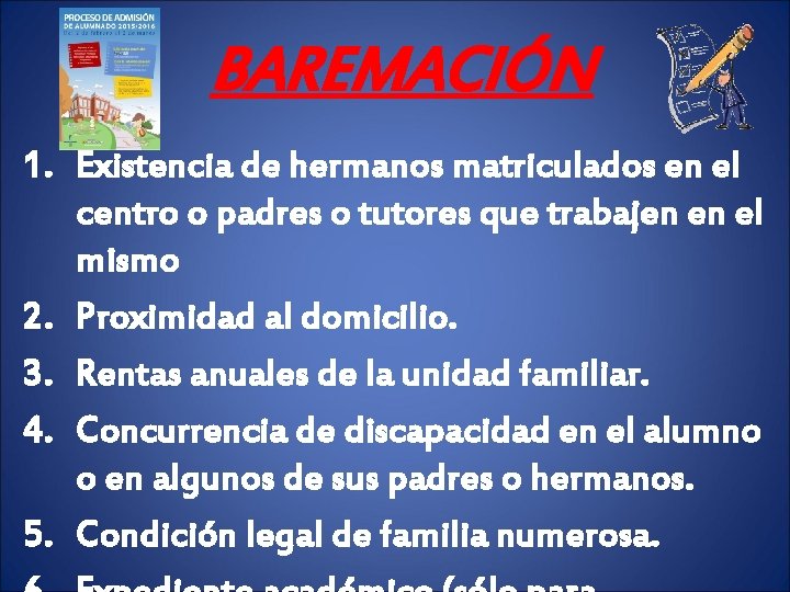 BAREMACIÓN 1. Existencia de hermanos matriculados en el centro o padres o tutores que