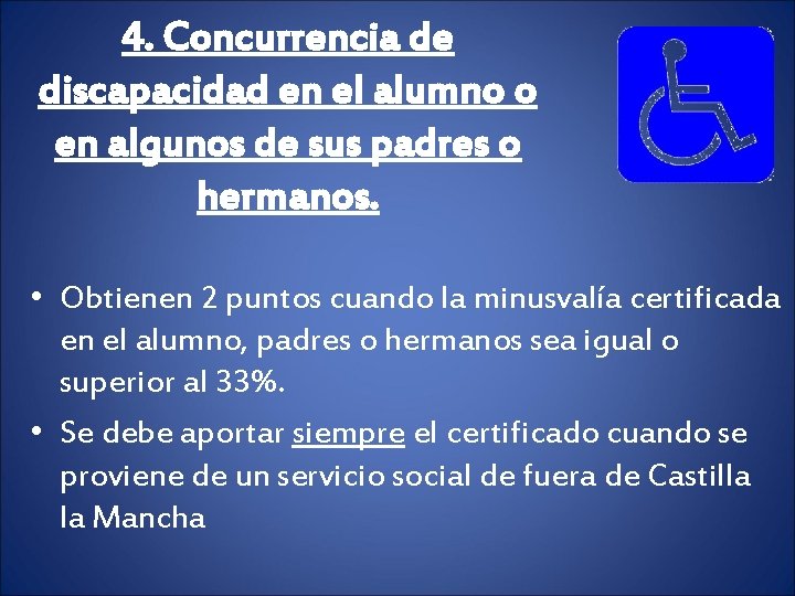 4. Concurrencia de discapacidad en el alumno o en algunos de sus padres o