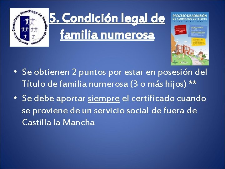 5. Condición legal de familia numerosa • Se obtienen 2 puntos por estar en