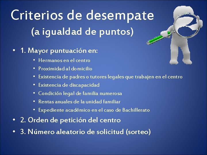 Criterios de desempate (a igualdad de puntos) • 1. Mayor puntuación en: • •