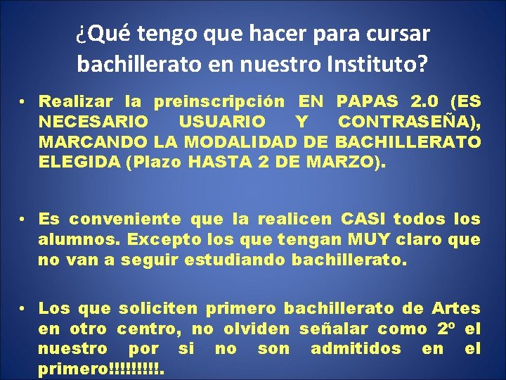 ¿Qué tengo que hacer para cursar bachillerato en nuestro Instituto? • Realizar la preinscripción