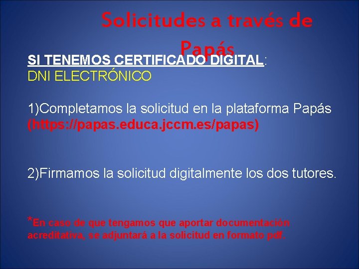 Solicitudes a través de Papás SI TENEMOS CERTIFICADO DIGITAL: DNI ELECTRÓNICO 1)Completamos la solicitud