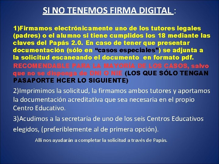 SI NO TENEMOS FIRMA DIGITAL : 1)Firmamos electrónicamente uno de los tutores legales (padres)