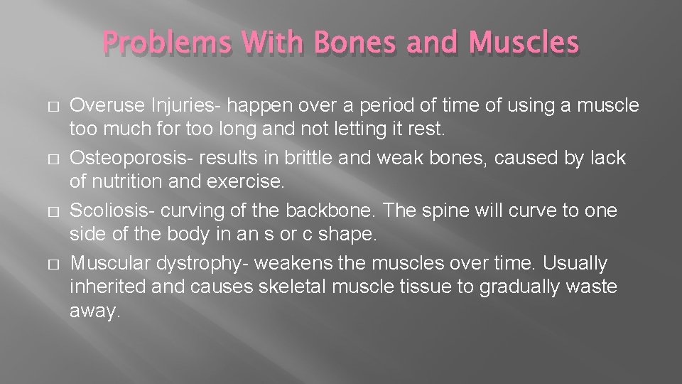 Problems With Bones and Muscles � � Overuse Injuries- happen over a period of