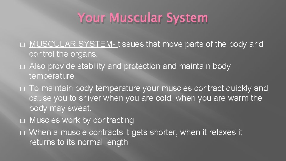 Your Muscular System � � � MUSCULAR SYSTEM- tissues that move parts of the