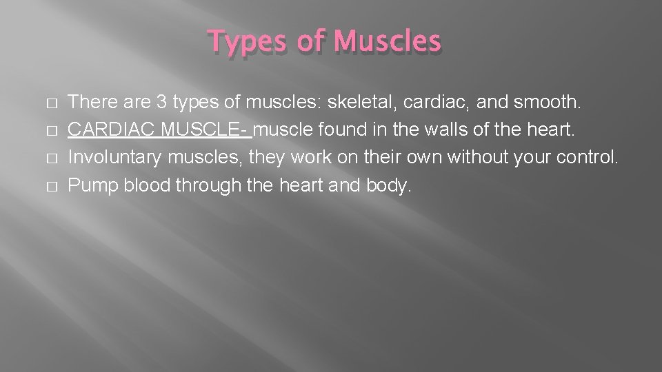 Types of Muscles � � There are 3 types of muscles: skeletal, cardiac, and